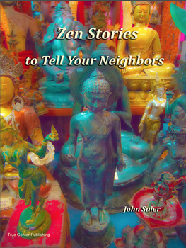 John Suler's Zen Stories to Tell Your Neighbors